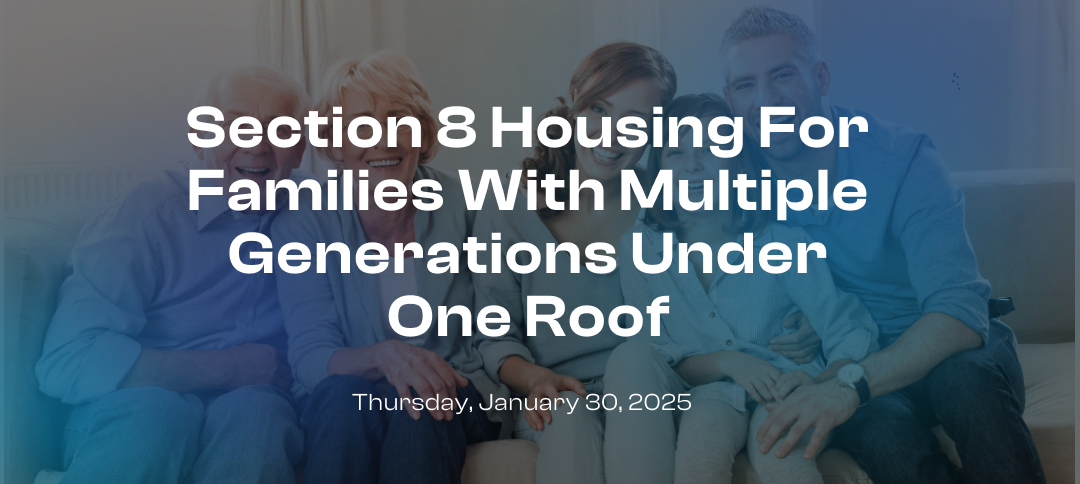 Section 8 Housing For Families With Multiple Generations Under One Roof